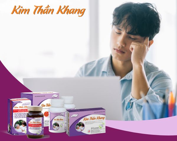 Bị căng thẳng, lo âu, mất ngủ nên uống Kim Thần Khang